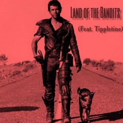 Land Of The Bandits (feat. Tippletine)