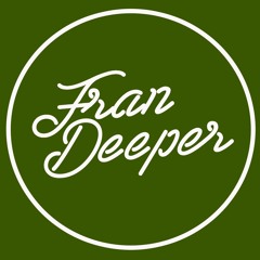 Fran Deeper - Reworks / Edits -  ** FREE DOWNLOAD **