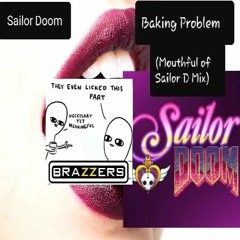Sailor Doom - Baking Problem (Mouthful of Sailor D Mix)