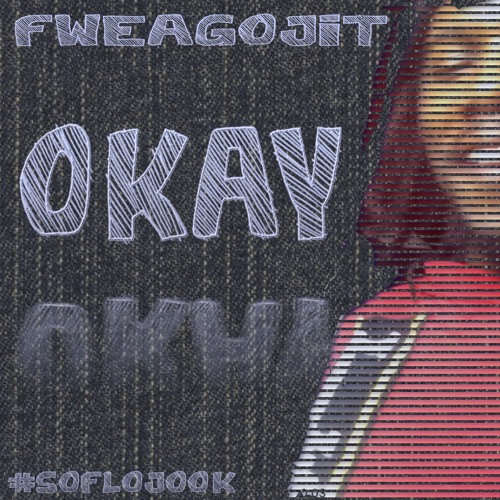 Okay - FweaGoJit | #SoFloJook