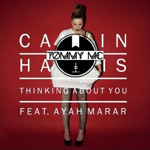 Calvin Harris Feat Ayah Marar - Thinking About You (Tommy Mc's 17+7 Mix) HIT BUY 4 FREE DL