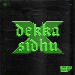 Dekka - #004 w/ SIDHU