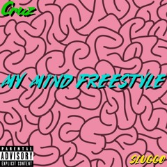 My Mind Freestyle - Cruz (Prod. SLUGGO)