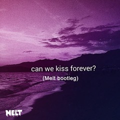 Kina - Can We Kiss Forever(Melt Bootleg)