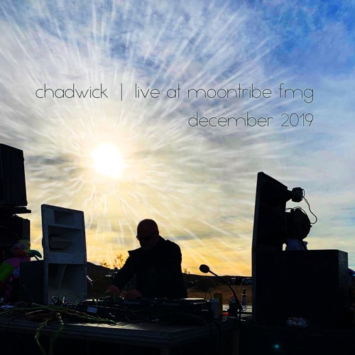 Chadwick - Moontribe FMG December 2019