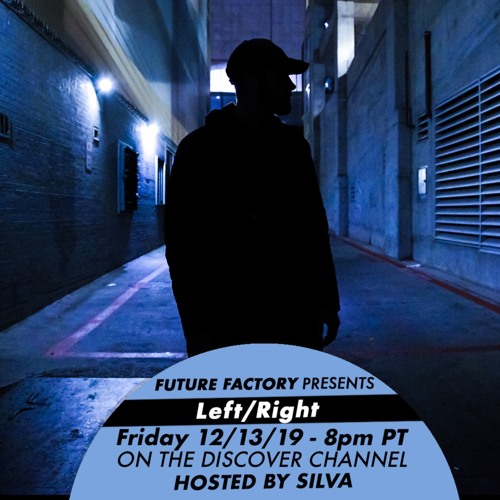Left/Right x SiLVA on Future Factory 12/13/19 on Dash Radio