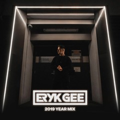 ERYK GEE - 2019 YEAR MIX
