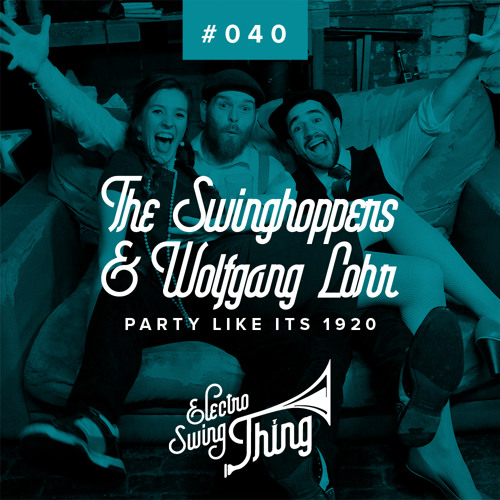 The Swinghoppers & Wolfgang Lohr - Party Like Its 1920 ...