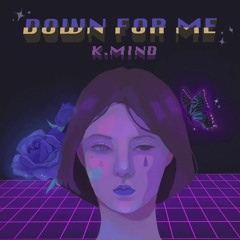 K.mind - Down For Me
