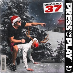 PRESS PLAY // QUICK MIX //  VOLUME 37