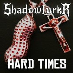 ShadowlurkR - Hard Times