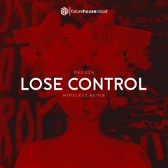 Meduza - Lose Control (HYPELEZZ Remix)(Free Download)