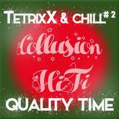 TetrixX and chill #2 - Quality Time [2019]