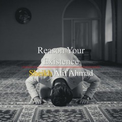 Reason Your Existence By Shaykh Atif Ahmed Motivational Urdu Reminders