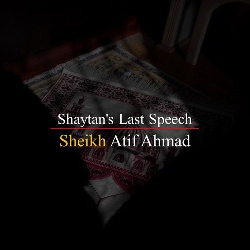 Shaytan's Last Speech By Shaykh Atif Ahmed Motivational Urdu Reminders
