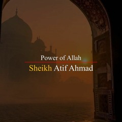 Power Of Allah By Shaykh Atif Ahmed Motivational Urdu Reminders