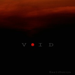 Kaali Duniya - VOID