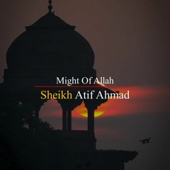 Might Of Allah By Shaykh Atif Ahmed Motivational Urdu Reminders
