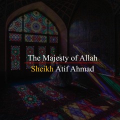 The Majesty Of Allah By Shaykh Atif Ahmed Motivational Urdu Reminders