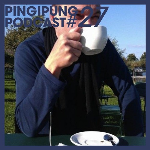 Pingipung Podcast 27: André Sorgenfrei - It was a very good year (reupload)