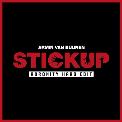 Stream Armin van Buuren - Stickup (Adronity Hard Edit) [Free Download] by  Adronity | Listen online for free on SoundCloud