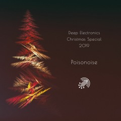 Deep Electronics Christmas Special 2019 by Poisonoise