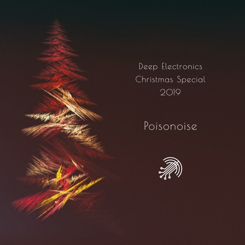 Deep Electronics Christmas Special 2019 by Poisonoise