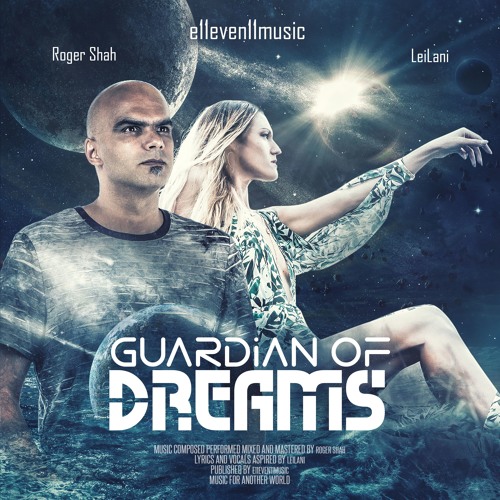 e11even11music pres Roger Shah & LeiLani - Guardian Of Dreams Preview