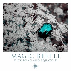 Kick Bong And Squazoid - Magic Beetle