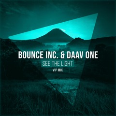 Bounce Inc. X Daav One - See The Light (VIP MIX)