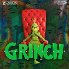 Skinny boiyz - Grinch