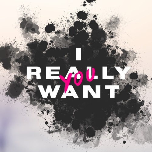 I Really Want You