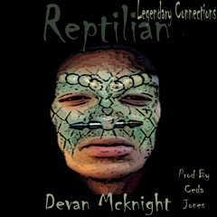 "Reptilian" - Devan Mcknight