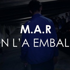 M.A.R - On L'a Emballé #FaisLeM