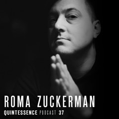 Quintessence Podcast 37 / Roma Zuckerman