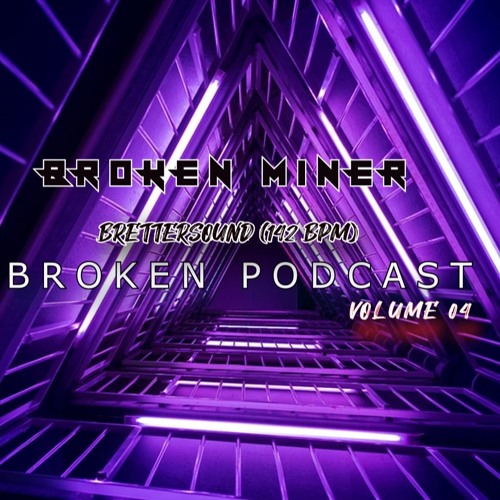 BRETTERSOUND | BROKEN PODCAST #004 | BROKEN MINER