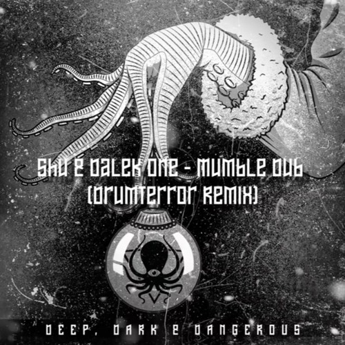 shu & Dalek One - Mumble Dub (Drumterror Remix) [OUT NOW VIA Deep, Dark & Dangerous]