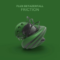 Flux Betazerfall - Friction