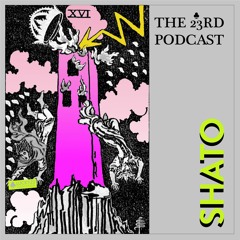 The 23rd Podcast #22 - Shato