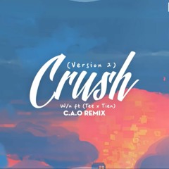 Crush 2 - W/n ft.Tez, Tien (C.A.O Mix)