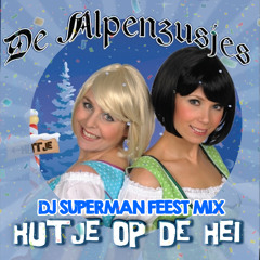 De Alpenzusjes - Hutje Op De Hei (DJ Superman Bootleg)