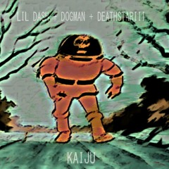 KAIJU ft. Dogman & DeathStarIII (prod Aquinas)