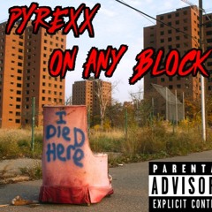 On Any Block - Pyrexx