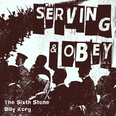 "Serving & Obey" by The Sixth Stone & Billy Korg