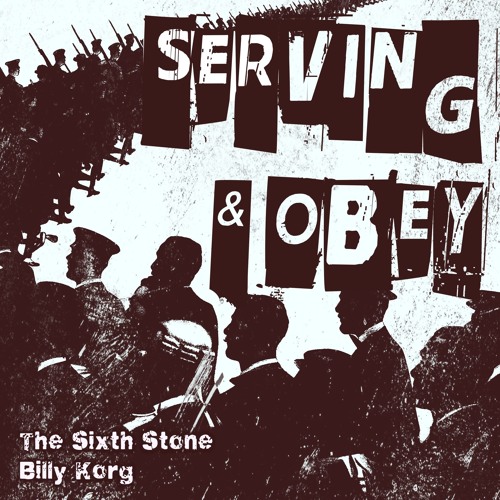 "Serving & Obey" by The Sixth Stone & Billy Korg