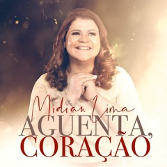 Midian Lima - Aguenta Coração [2019]