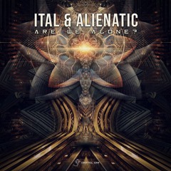 Ital & Alienatic - Are We Alone? | OUT NOW on Digital Om!