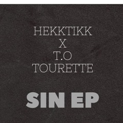 HekkTikk x T.O Tourette - SIN EP Preview (Coming out 2020)