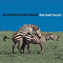 Bloodhound Gang - The Bad Touch (Basstrologe Bootleg) FREE DL