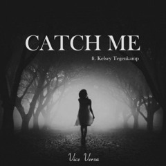 Catch Me ft. Kelsey Tegenkamp
